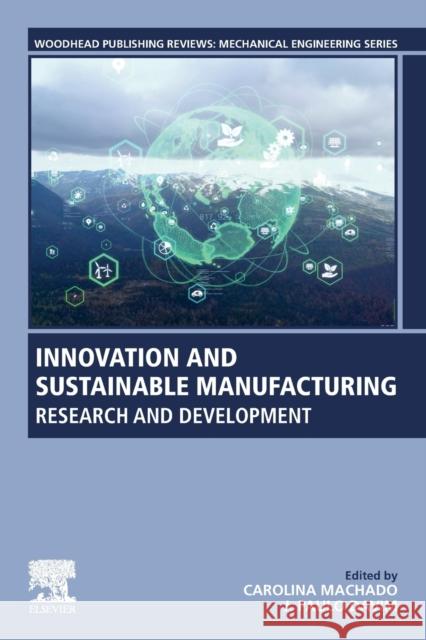 Innovation and Sustainable Manufacturing: Research and Development Carolina Machado J. Paulo J. Davim 9780128195130 Woodhead Publishing - książka