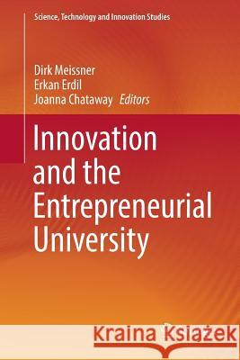 Innovation and the Entrepreneurial University Dirk Meissner Erkan Erdil Joanna Chataway 9783030096786 Springer - książka