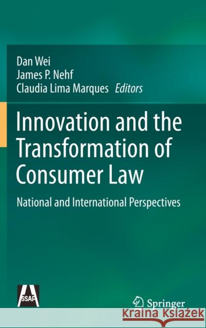 Innovation and the Transformation of Consumer Law: National and International Perspectives Dan Wei James P. Nehf Claudia Lima Marques 9789811589478 Springer - książka