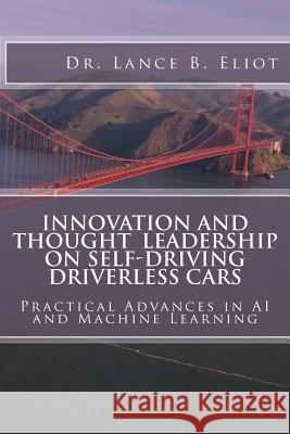 Innovation and Thought Leadership on Self-Driving Driverless Cars Dr Lance B. Eliot 9780692926420 Lbe Press Publishing - książka