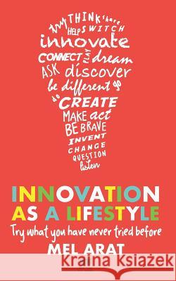 Innovation as a Lifestyle: Creative Life Skills Melih Arat 9781717399700 Createspace Independent Publishing Platform - książka