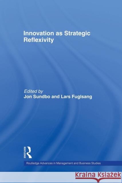 Innovation as Strategic Reflexivity Lars Fuglsang Jon Sundbo 9781138879409 Routledge - książka