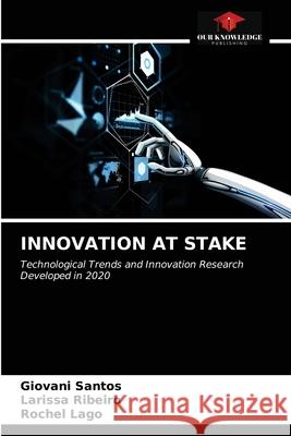 Innovation at Stake Giovani Santos, Larissa Ribeiro, Rochel Lago 9786203629606 Our Knowledge Publishing - książka