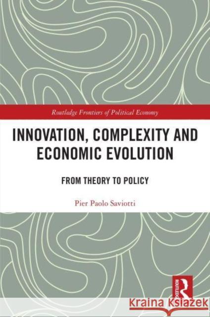 Innovation, Complexity and Economic Evolution: From Theory to Policy Pier Paolo Saviotti 9781032278186 Routledge - książka