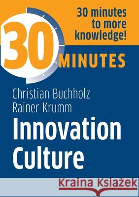 Innovation Culture: Know more in 30 Minutes Christian Buchholz Rainer Krumm 9783967390841 Gabal - książka