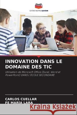 Innovation Dans Le Domaine Des Tic Carlos Cuellar Fe Mar?a Lara 9786207788767 Editions Notre Savoir - książka