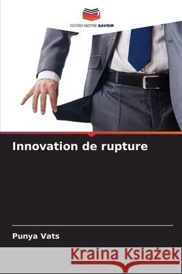 Innovation de rupture Vats, Punya 9786208746063 Editions Notre Savoir - książka