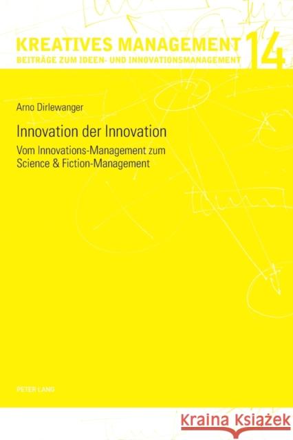 Innovation der Innovation; Vom Innovations-Management zum Science und Fiction-Management Idee Suisse 9783034320535 Peter Lang Gmbh, Internationaler Verlag Der W - książka