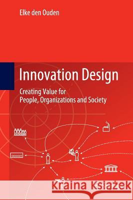 Innovation Design: Creating Value for People, Organizations and Society Den Ouden, Elke 9781447162087 Springer - książka