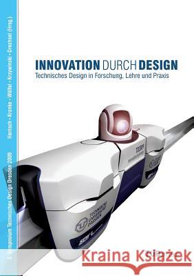 Innovation durch Design: Technisches Design in Forschung, Lehre und Praxis Norbert Hentsch, Günter Kranke, Christian Wölfel 9783941298194 Tudpress Verlag Der Wissenschaften Gmbh - książka