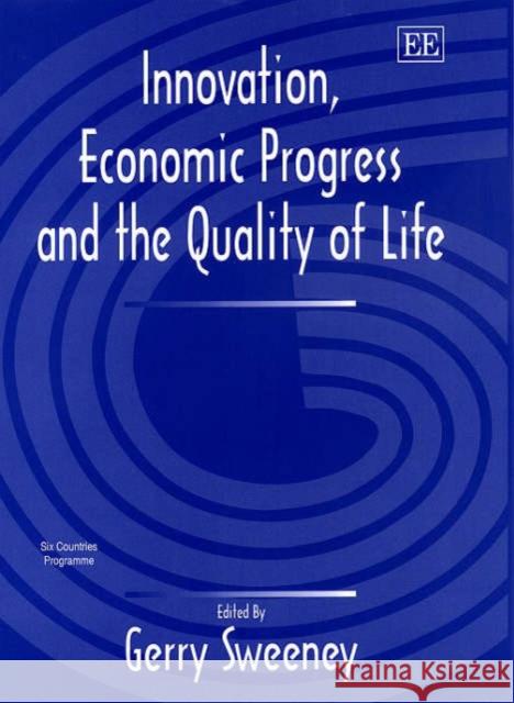 Innovation, Economic Progress and the Quality of Life  9781840646030 Edward Elgar Publishing Ltd - książka