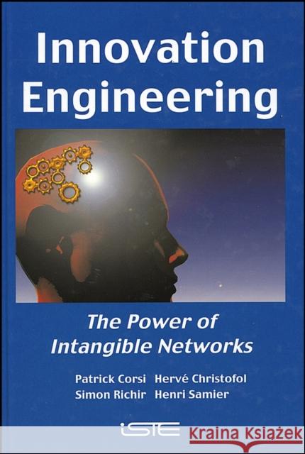 Innovation Engineering: The Power of Intangible Networks Corsi, Patrick 9781905209552 Iste Publishing Company - książka