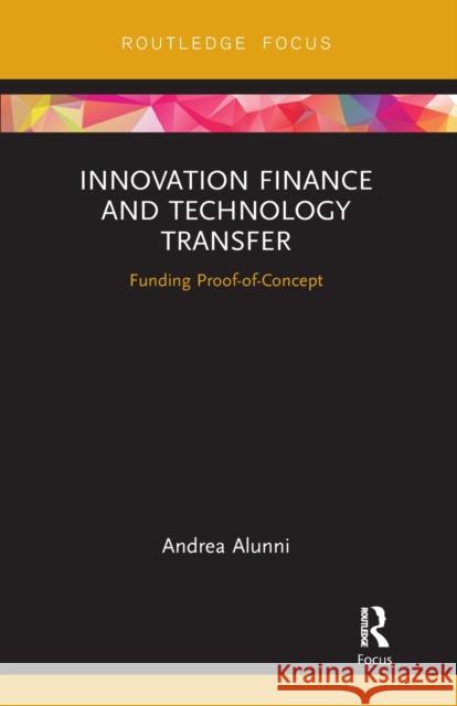 Innovation Finance and Technology Transfer: Funding Proof-Of-Concept Andrea Alunni 9780367671839 Routledge - książka