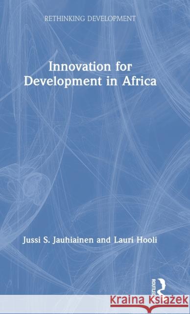 Innovation for Development in Africa Jussi S. Jauhiainen Lauri Hooli 9780367349578 Routledge - książka