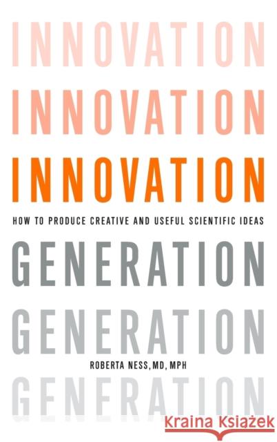 Innovation Generation: How to Produce Creative and Useful Scientific Ideas Roberta B Ness 9780199892594  - książka