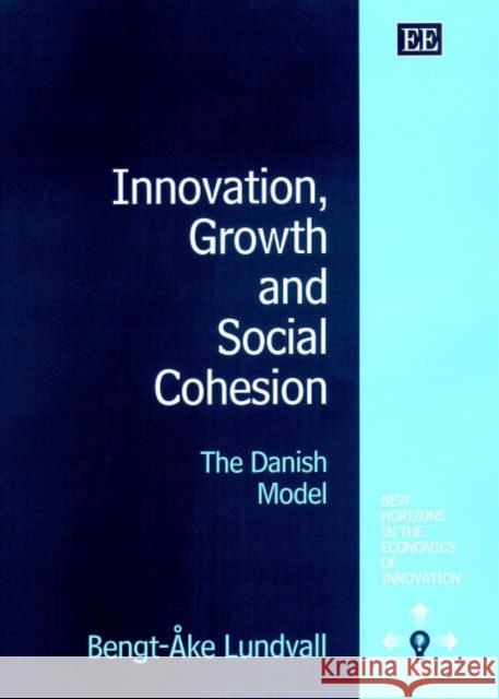 Innovation, Growth and Social Cohesion: The Danish Model Bengt-Åke Lundvall 9781840647433 Edward Elgar Publishing Ltd - książka