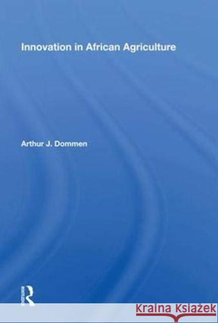 Innovation in African Agriculture Arthur J. Dommen   9780367012731 CRC Press - książka