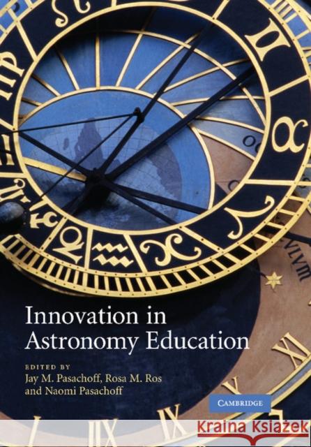 Innovation in Astronomy Education Jay M. Pasachoff Rosa M. Ros Naomi Pasachoff 9781107412873 Cambridge University Press - książka