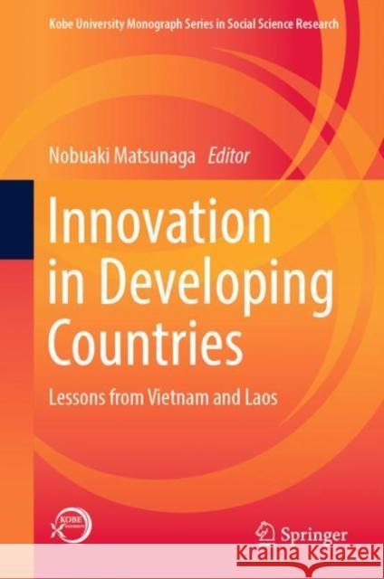 Innovation in Developing Countries: Lessons from Vietnam and Laos Matsunaga, Nobuaki 9789811335242 Springer - książka