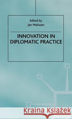 Innovation in Diplomatic Practice Jan Melissen 9780312215927 Palgrave MacMillan - książka