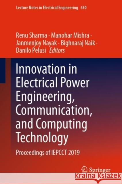 Innovation in Electrical Power Engineering, Communication, and Computing Technology: Proceedings of Iepcct 2019 Sharma, Renu 9789811523045 Springer - książka
