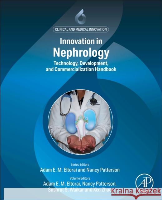 Innovation in Nephrology: Technology Development and Commercialization Handbook Adam E. M. Eltorai Nancy Patterson Sushrut S. Waikar 9780323956802 Elsevier Science & Technology - książka