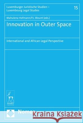 Innovation in Outer Space: International and African Legal Perspective Mahulena Hofmann P. J. Blount 9781509923236 Nomos/Hart - książka