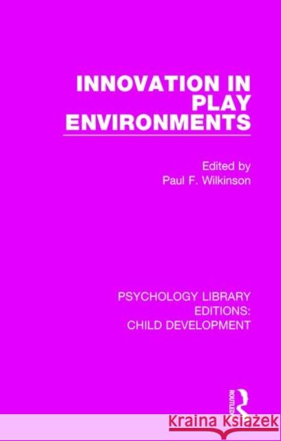 Innovation in Play Environments Paul F. Wilkinson 9781138061484 Routledge - książka