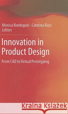 Innovation in Product Design: From CAD to Virtual Prototyping Bordegoni, Monica 9780857297747 Springer - książka