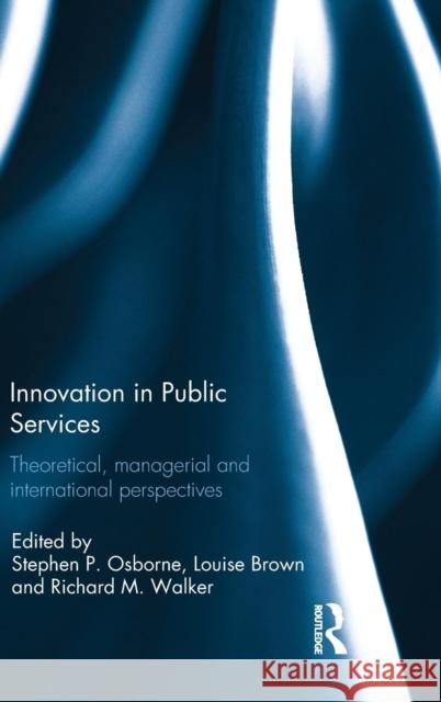 Innovation in Public Services: Theoretical, managerial, and international perspectives Osborne, Stephen P. 9781138949829 Taylor & Francis Group - książka