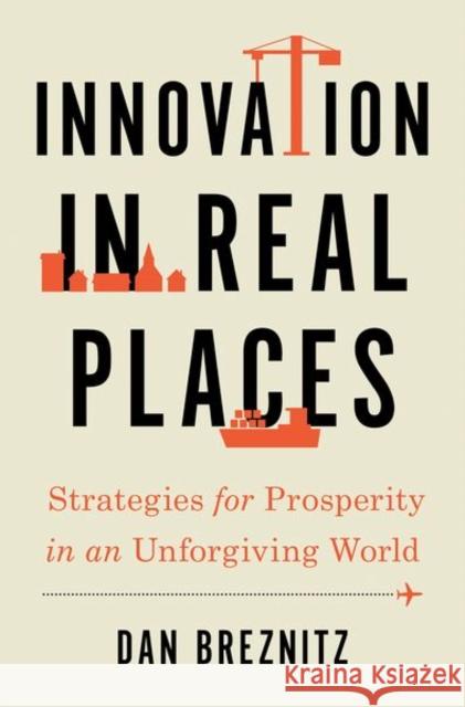 Innovation in Real Places: Strategies for Prosperity in an Unforgiving World Dan Breznitz 9780197508114 Oxford University Press Inc - książka