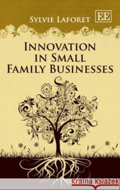 Innovation in Small Family Businesses Sylvie Laforet   9781781004173 Edward Elgar Publishing Ltd - książka