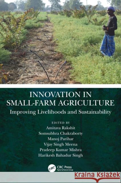 Innovation in Small-Farm Agriculture: Improving Livelihoods and Sustainability Amitava Rakshit Somsubhra Chakraborty Manoj Parihar 9780367759766 CRC Press - książka