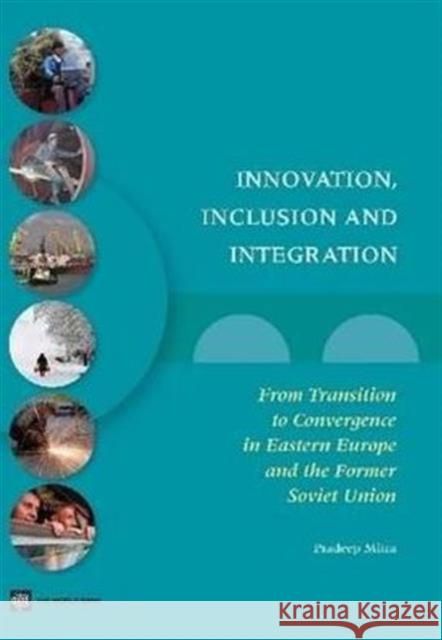 Innovation, Inclusion, and Integration: From Transition to Convergence in Eastern Europe and the Former Soviet Union Mitra, Pradeep K. 9780821375389 World Bank Publications - książka