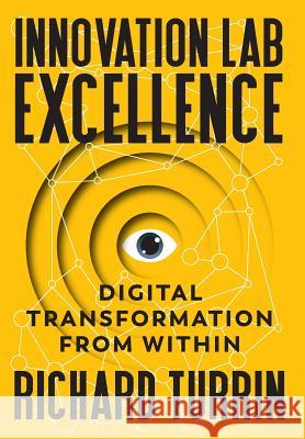 Innovation Lab Excellence: Digital Transformation from Within Richard Turrin 9781949642094 Authority Publishing - książka