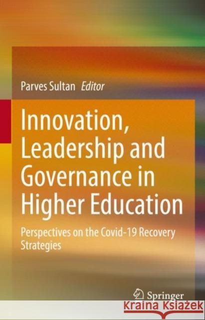 Innovation, Leadership and Governance in Higher Education: Perspectives on the Covid-19 Recovery Strategies Parves Sultan 9789811972980 Springer - książka