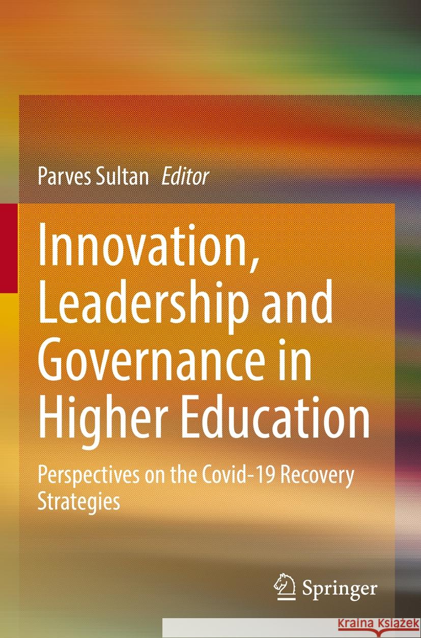 Innovation, Leadership and Governance in Higher Education: Perspectives on the Covid-19 Recovery Strategies Parves Sultan 9789811973017 Springer - książka