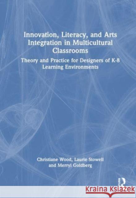 Innovation, Literacy, and Arts Integration in Multicultural Classrooms Merryl Goldberg 9780367619213 Taylor & Francis Ltd - książka