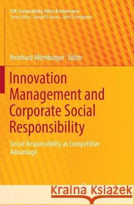 Innovation Management and Corporate Social Responsibility: Social Responsibility as Competitive Advantage Altenburger, Reinhard 9783030066970 Springer - książka