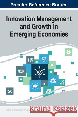 Innovation Management and Growth in Emerging Economies Heather C. Webb Wendy Wu Hussain A 9781799841951 Business Science Reference - książka