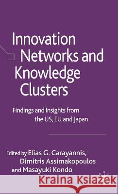 Innovation Networks and Knowledge Clusters: Findings and Insights from the Us, Eu and Japan Carayannis, Elias G. 9781403942456 Palgrave MacMillan - książka