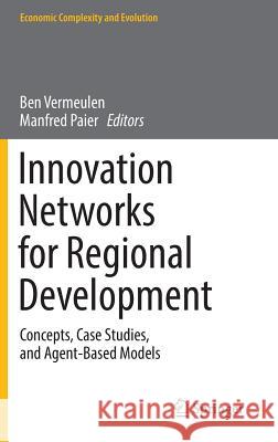 Innovation Networks for Regional Development: Concepts, Case Studies, and Agent-Based Models Vermeulen, Ben 9783319439396 Springer - książka