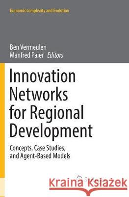 Innovation Networks for Regional Development: Concepts, Case Studies, and Agent-Based Models Vermeulen, Ben 9783319829470 Springer - książka