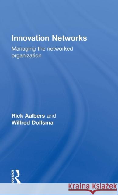 Innovation Networks: Managing the networked organization Aalbers, Rick 9781138796973 Routledge - książka