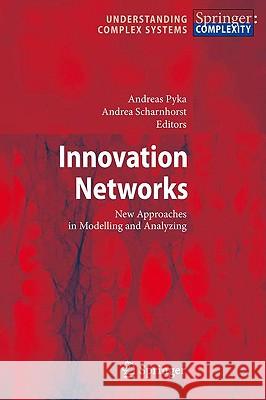 Innovation Networks: New Approaches in Modelling and Analyzing Pyka, Andreas 9783540922667 Springer - książka