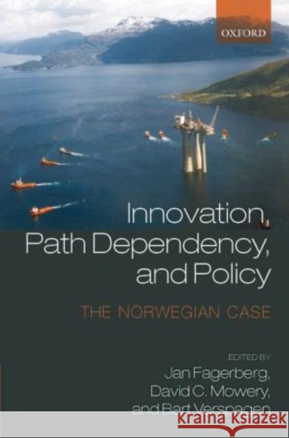 Innovation, Path Dependency, and Policy: The Norwegian Case Fagerberg, Jan 9780199688470 Oxford University Press, USA - książka