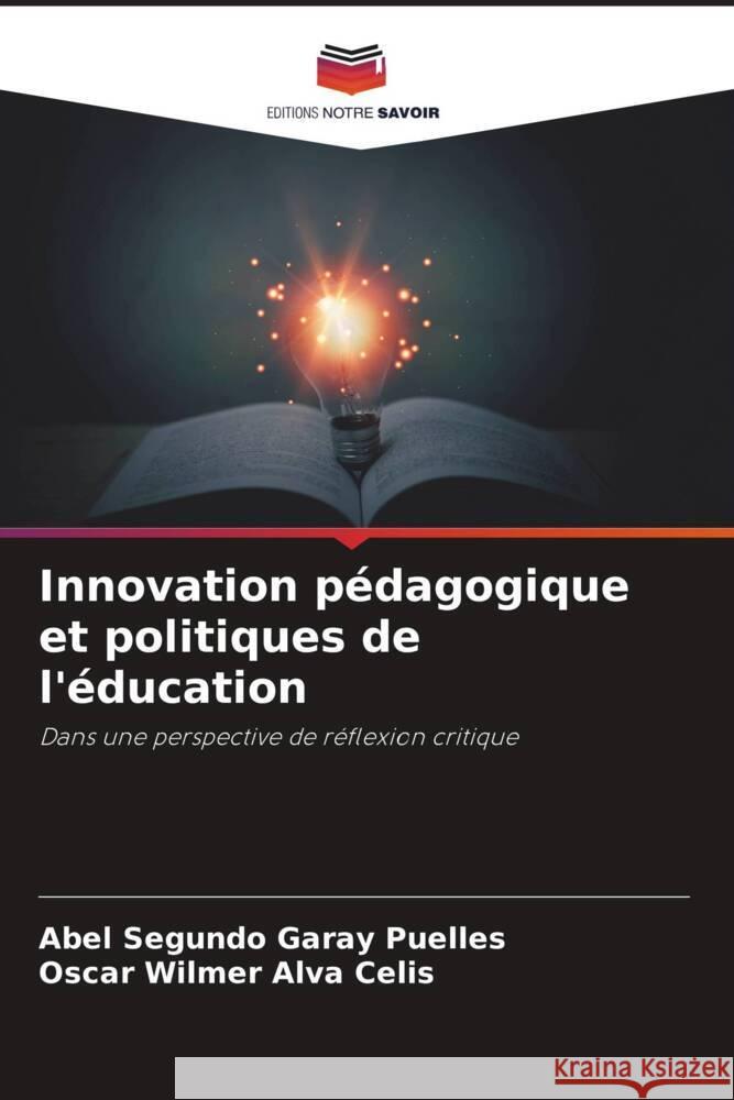 Innovation pédagogique et politiques de l'éducation Garay Puelles, Abel Segundo, Alva Celis, Oscar Wilmer 9786207692736 Editions Notre Savoir - książka