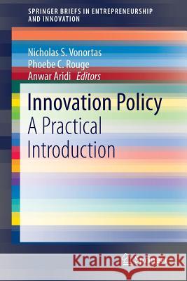 Innovation Policy: A Practical Introduction Vonortas, Nicholas S. 9781493922321 Springer - książka