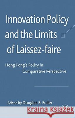 Innovation Policy and the Limits of Laissez-Faire: Hong Kong's Policy in Comparative Perspective Fuller, D. 9780230273368 PALGRAVE MACMILLAN - książka