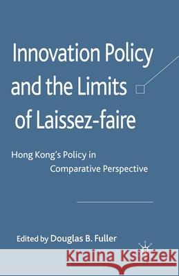 Innovation Policy and the Limits of Laissez-Faire: Hong Kong's Policy in Comparative Perspective Fuller, D. 9781349323890 Palgrave Macmillan - książka